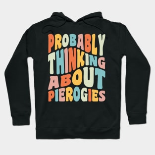 Probably Thinking About Pierogies Dyngus Day Polish Pierogi Hoodie